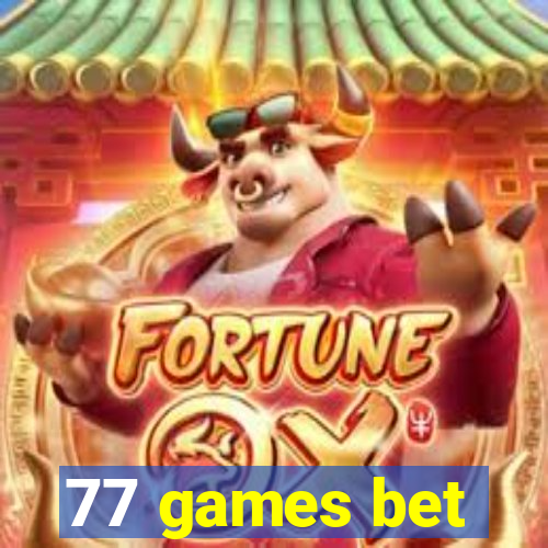 77 games bet